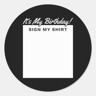 Birthday Sign Shirt Funny Perfect Gift For Friends Classic Round Sticker