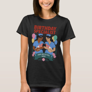 Birthday Specialist Celebrating Labour And Deliver T-Shirt