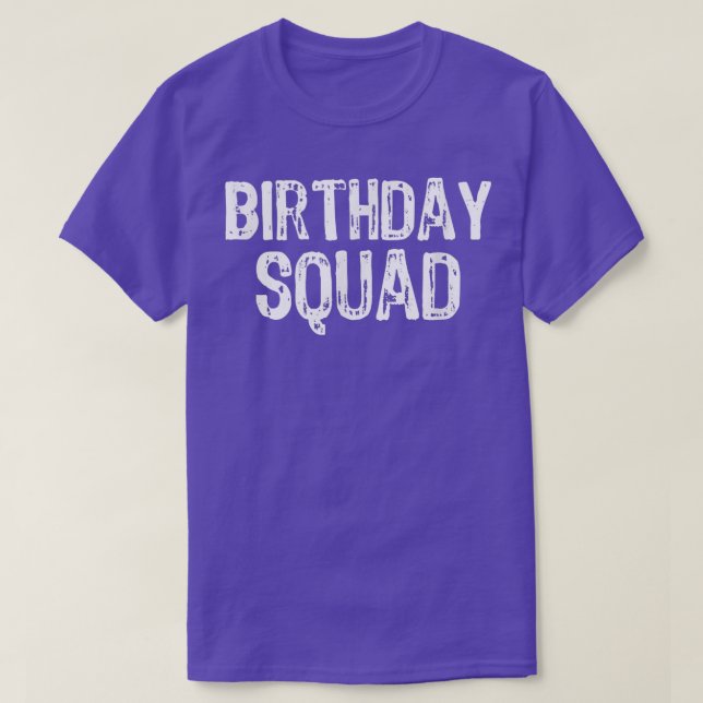Birthday Squad Bday Funny Gift  T-Shirt (Design Front)