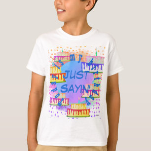 Birthday T-Shirt Just Sayin' HAMbyWG