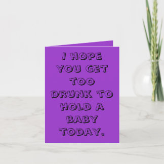 Birthday Too Drunk To Hold a Baby Card