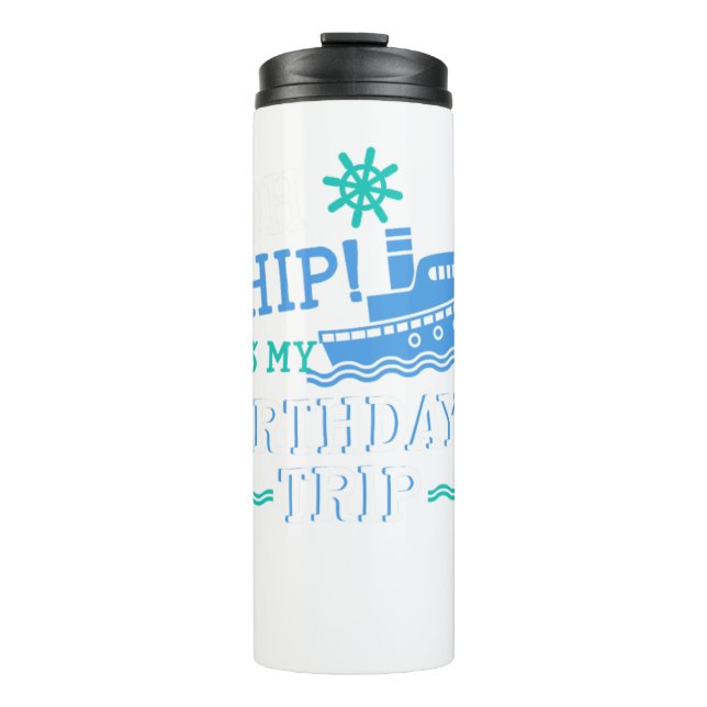 Birthday Trip Cruising Cruise Ship Vacation Holida Thermal Tumbler (Front)