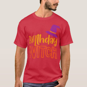 Birthday Witch Funny Happy Halloween Bday Party Gi T-Shirt