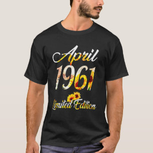 Birthday Women Girl Sunflower April 1961 Limited E T-Shirt