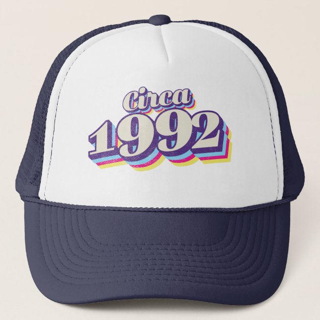 Birthday Year - Circa 1992 Trucker Hat (Front)