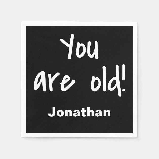 Birthday You Are Old Saying Black Name Personalise Napkin (Front)