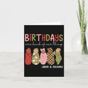 Birthdays Are Kind Of Our Thing Labour Delivery Ch Card