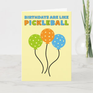 Birthdays Are Like Pickleball Funny Card