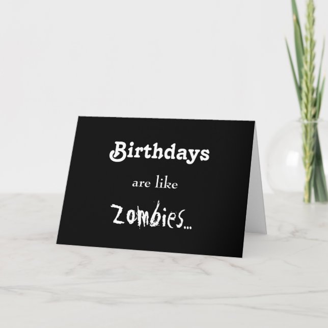 Birthdays Are Like Zombies... Card (Front)