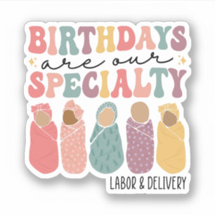 Birthdays are our specialty Funny L and D Nurse