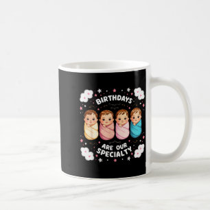 Birthdays Are Our Specialty Funny Labor And Delive Coffee Mug
