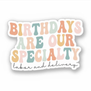 Birthdays Are Our Specialty, L and D Nurse Gift