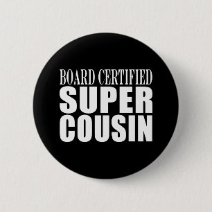 Birthdays Parties : Board Certified Super Cousin 6 Cm Round Badge
