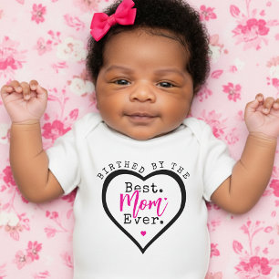 Birthed By the Best Mom Ever Heart Mother's Day Baby Bodysuit