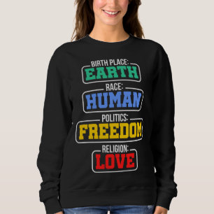Birthplace Earth Race Human Politics Freedom Relig Sweatshirt