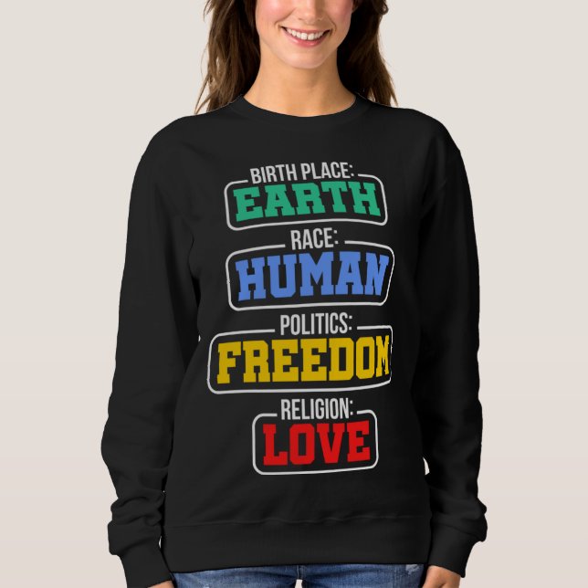 Birthplace Earth Race Human Politics Freedom Relig Sweatshirt (Front)