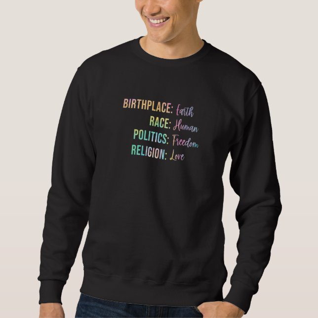 Birthplace Earth Race Human Politics Freedom Relig Sweatshirt (Front)