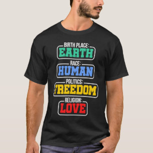 Birthplace Earth Race Human Politics Freedom Relig T-Shirt
