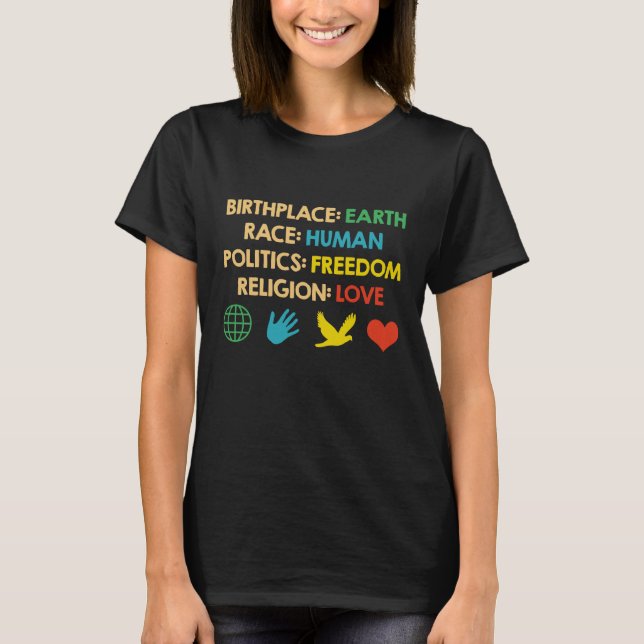 Birthplace Earth Race Human Politics Freedom T-Shirt (Front)