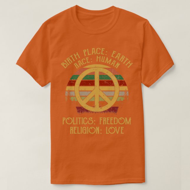 Birthplace Earth Race Human Politics Religion Love T-Shirt (Design Front)