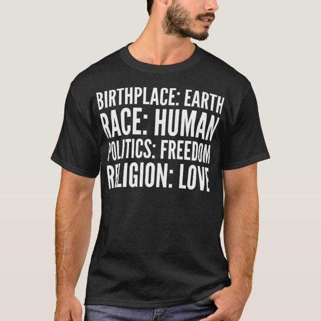 Birthplace Earth Race Human Religion Love T-Shirt (Front)