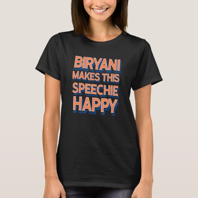 Biryani Makes This Speechie Happy Speech Therapy T-Shirt (Front)