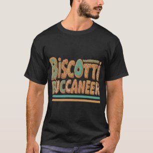 biscotti buccaneerT-Shirt T-Shirt