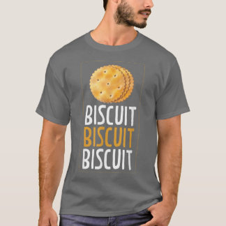 Biscuit Biscuit Biscuit Baking Biscuits  693 T-Shirt