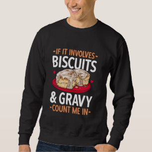 Biscuits And Gravy Food Breakfast Biscuits & Gravy Sweatshirt