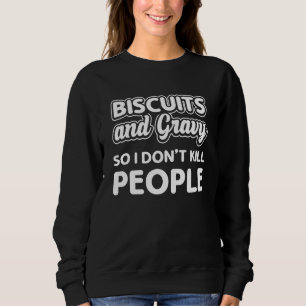 Biscuits And Gravy Thanksgiving Party 1 Sweatshirt