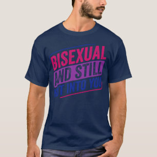 Bisexual And Still Not into You Bi Pride Bisexuali T-Shirt