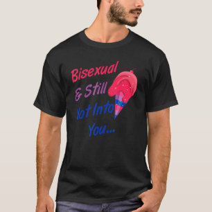 Bisexual And Still Not Into You Lgbtq Bisexual Pri T-Shirt