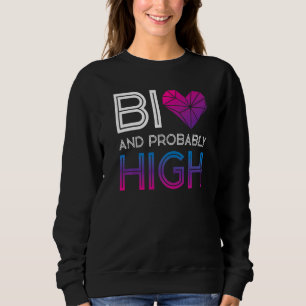 Bisexual Bi Pride Flag Bi And Probably High Sweatshirt