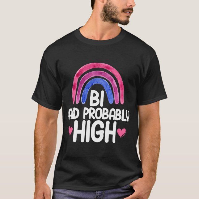 Bisexual Bi Pride Flag Bi And Probably High T-Shirt (Front)