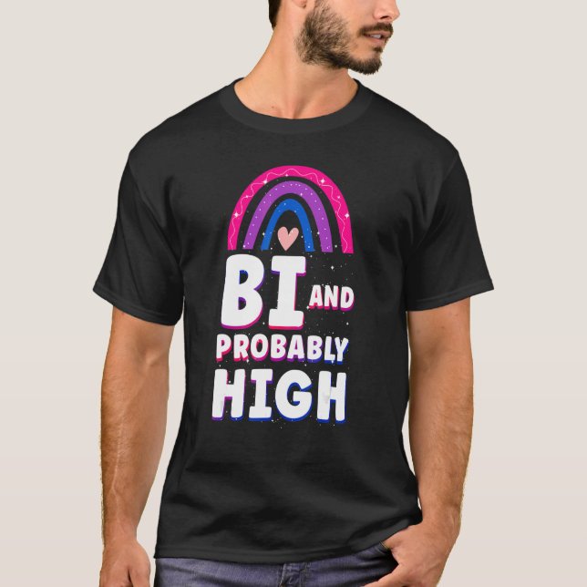 Bisexual Bi Pride Flag Bi And Probably High T-Shirt (Front)