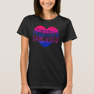 Bisexual Bi Pride Flag Heart Not At All Confused T-Shirt