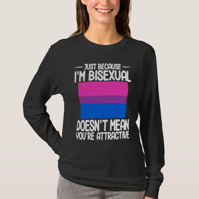 Bisexual Bi Pride Flag Just Because I'm Bisexual T-Shirt (Front)
