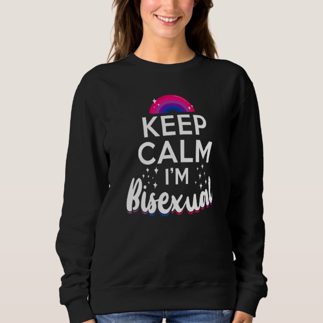 Bisexual Bi Pride Flag Keep Calm I'm Bisexual  1 Sweatshirt (Front)