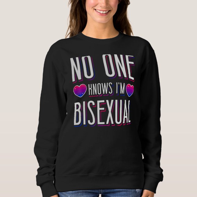Bisexual Bi Pride Flag No One Knows I'm Bisexual   Sweatshirt (Front)