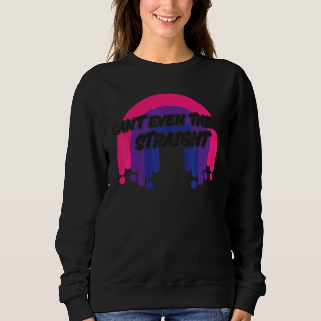 Bisexual Bi Pride Flag Rainbow Can't Even Think St Sweatshirt (Front)