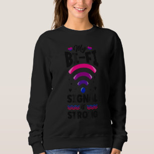 Bisexual Bi Pride Flag Wifi My Bi Fi Signal Is Str Sweatshirt