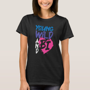 Bisexual Bi Pride Flag Young Wild And Bi  1 T-Shirt
