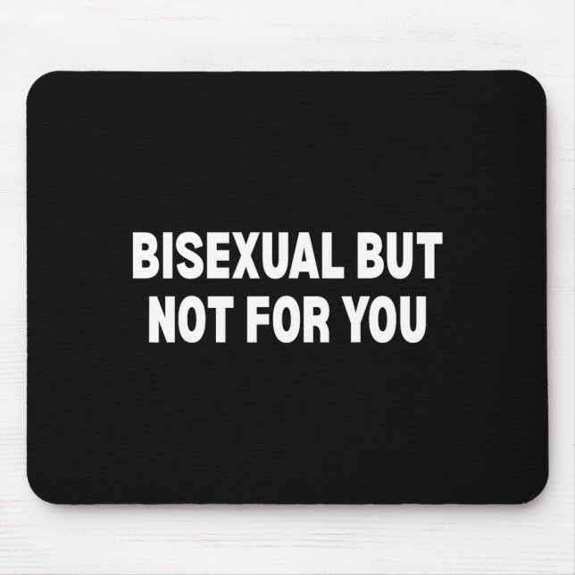 Bisexual but not for you  mouse pad (Front)