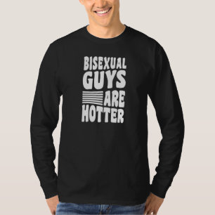 Bisexual Guys Are Hotter Bisexual Pride Boyfriend  T-Shirt