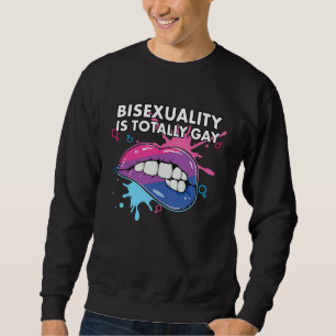 Bisexuality is Totally Gay Bisexual Rainbow Pride  Sweatshirt