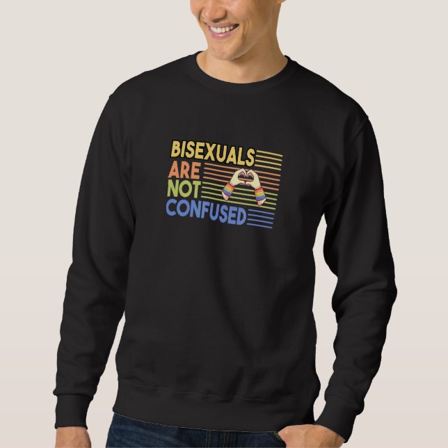Bisexuals Are Not Confused  Lgbtq Community Sweatshirt (Front)