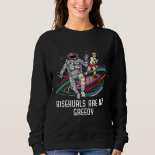 Bisexuals Are Not Greedy Rainbow Pride Bisexuality Sweatshirt