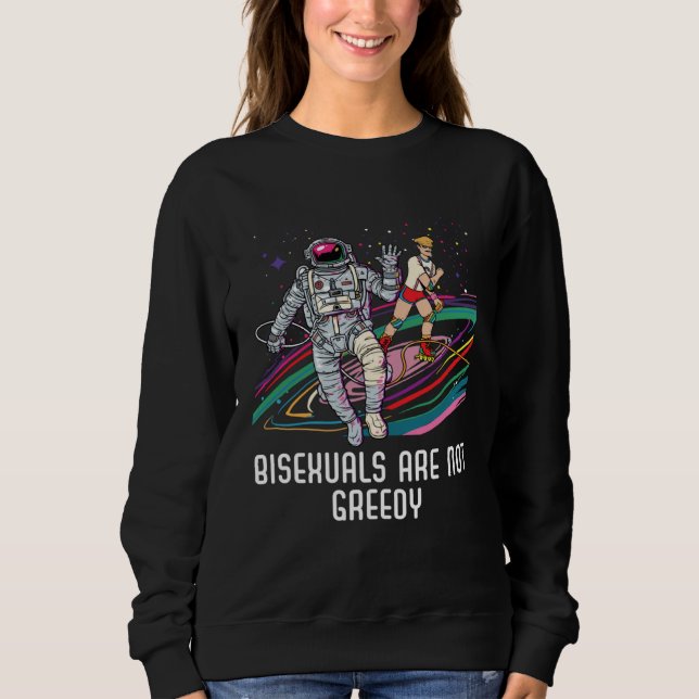 Bisexuals Are Not Greedy Rainbow Pride Bisexuality Sweatshirt (Front)