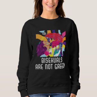 Bisexuals Are Not Greedy Rainbow Pride Bisexuality Sweatshirt