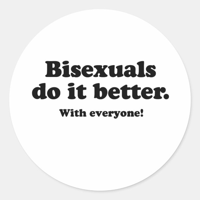Bisexuals do it better classic round sticker (Front)